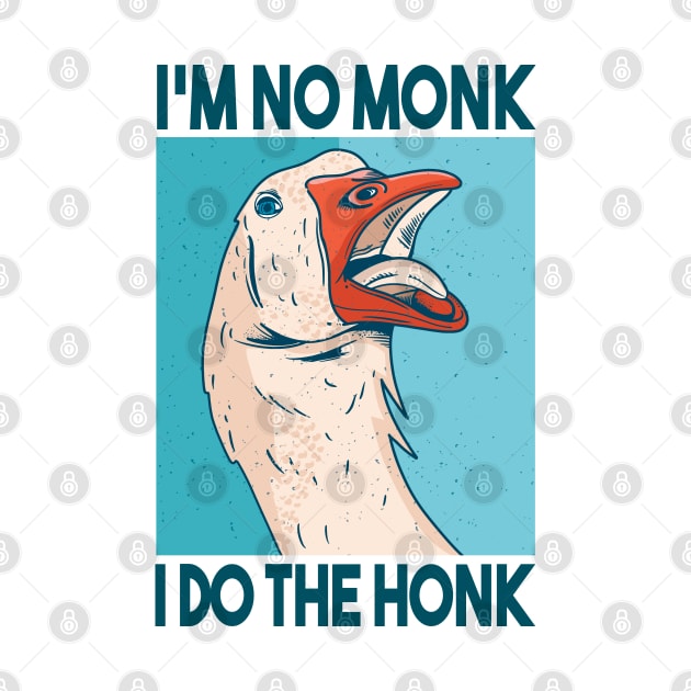 Funny Goose Quote | No Monk - Do the Honk by LR_Collections