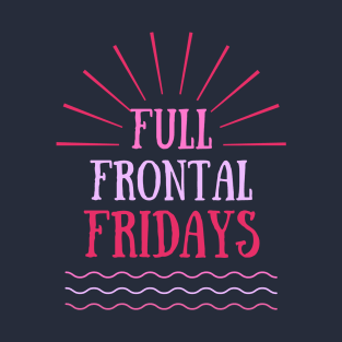 Full Frontal Fridays T-Shirt