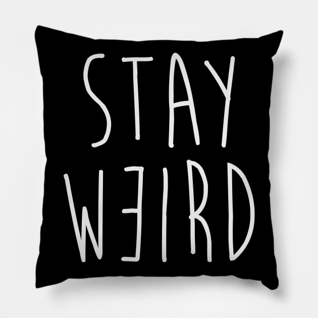 Stay Weird Pillow by FontfulDesigns