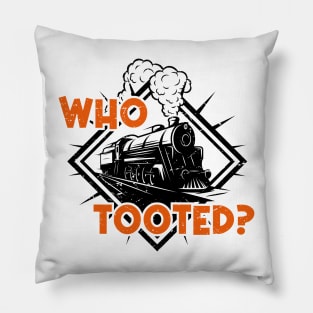 Who Tooted Funny Train Lovers Railroad Pillow