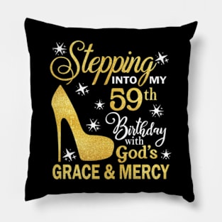 Stepping Into My 59th Birthday With God's Grace & Mercy Bday Pillow