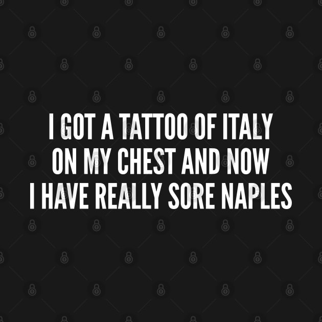 Punny Joke - Sore Naples - Funny Joke Statement Humor Slogan Quotes Saying by sillyslogans