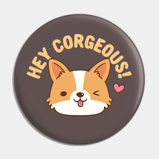 Cute Corgi Hey Corgeous Funny Pin