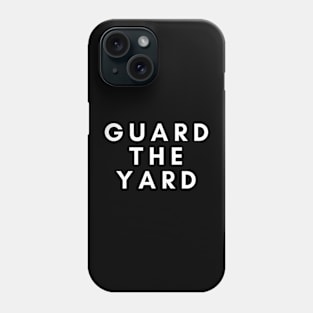 Guard The Yard Phone Case