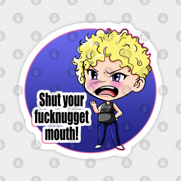 Ozark Ruth Shut your F*cknugget mouth!! Magnet by FreddyK