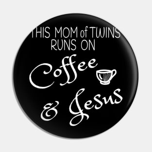 This Mom of Twins Runs on Coffee & Jesus T Mommy Multiples Pin