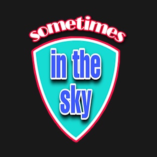 Some times in the sky T-Shirt