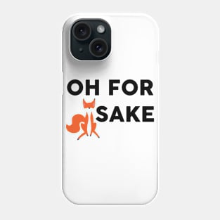 Oh For Fox Sake Phone Case