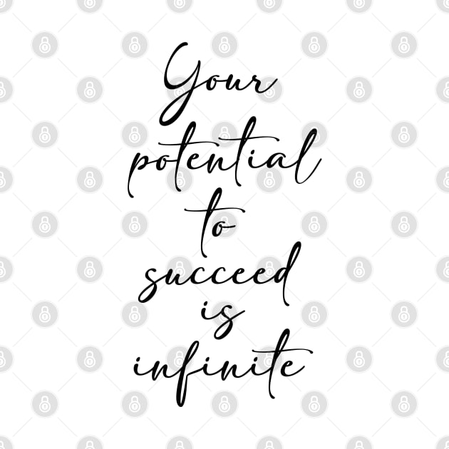 Your potential is infinite by cariespositodesign