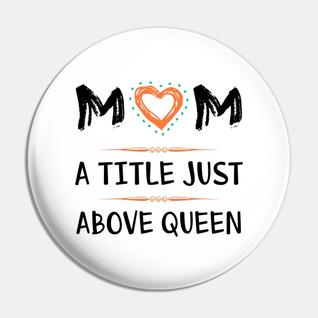 Mom a title just above queen Pin by Parrot Designs