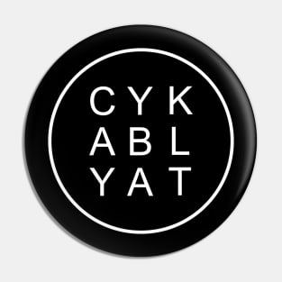 Cyka Blyat Pin