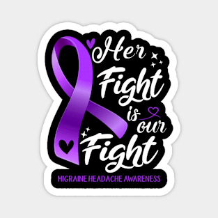 Migraine Headache Awareness HER FIGHT IS OUR FIGHT Magnet