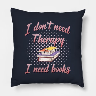 I Need Books Book Lover Design Pillow