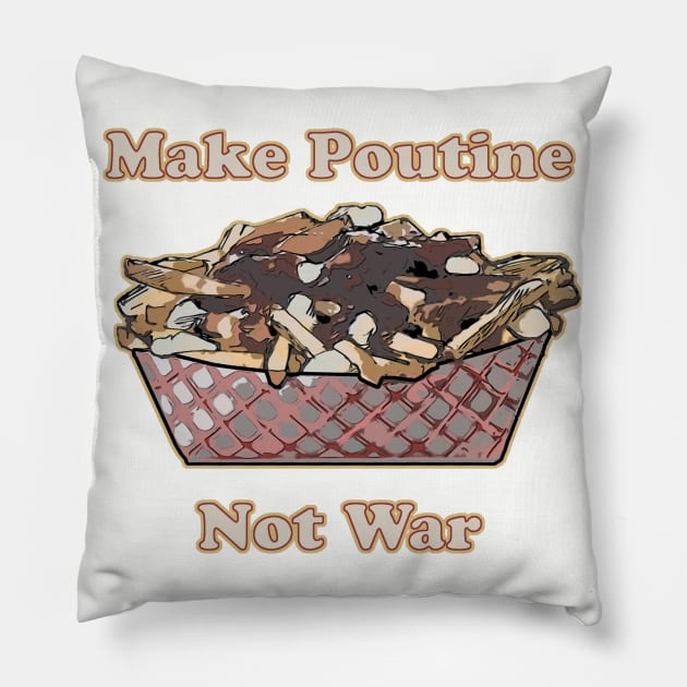 Make Poutine Not War Pillow by saitken