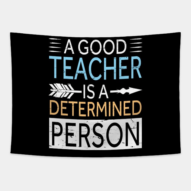 A Good Teacher Is A Determined Person Happy Teachers Day Tapestry by bakhanh123