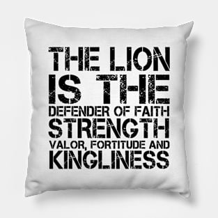 The lion is the defender of faith, strength, valor, fortitude and kingliness Pillow