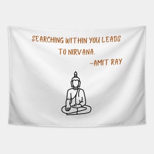 Searching within you leads to Nirvana Tapestry