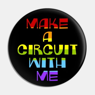 Make A Circuit With Me Pin