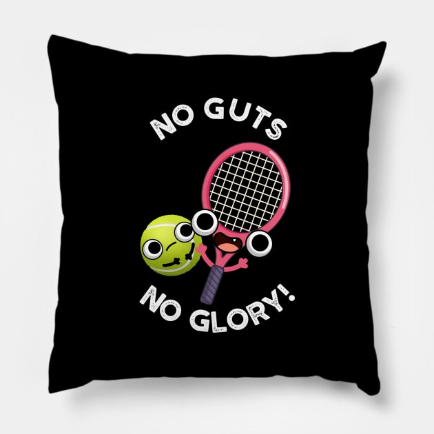 No Guts No Glory Funny Tennis Pun Pillow by punnybone