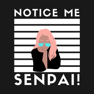 notice me senpai - Pink Girl T-Shirt