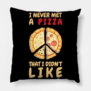 I Never Met A Pizza That I Didn't Like Pillow