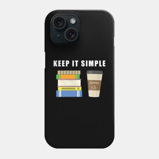 Keep It Simple - Coffee and Books Phone Case