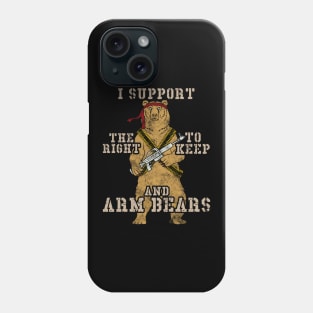Funny I Support The Right To Arm Bears Pun Phone Case