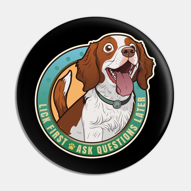 Lick First Brittany Spaniel Design Pin by DanielLiamGill