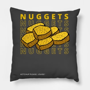 Nuggets Nuggets Nuggets Nuggets Nugs 6 Nuggets Ketchup Please Louise Pillow