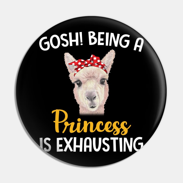 Llama Gosh Being A Princess Is Exhausting Pin by Manonee