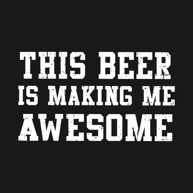 This Beer Is Making me Awesome by agustinbosman