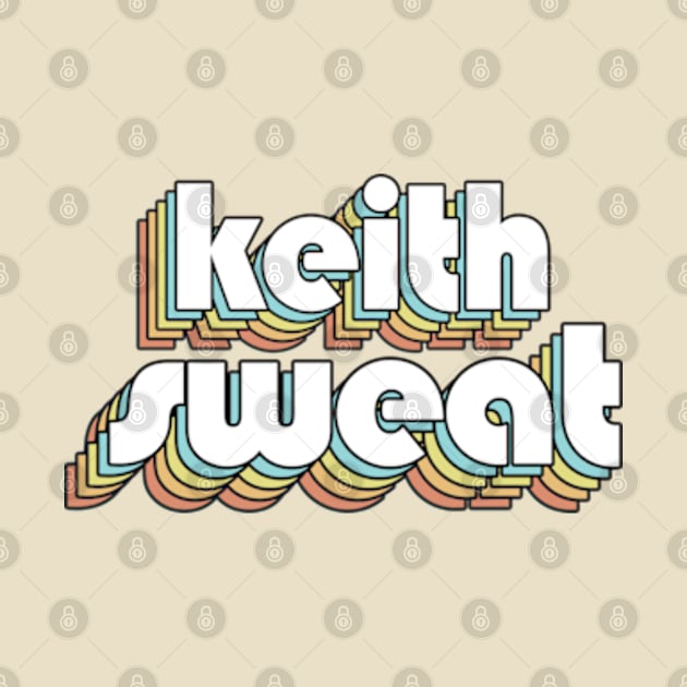 Keith Sweat - Retro Rainbow Typography Faded Style by Paxnotods