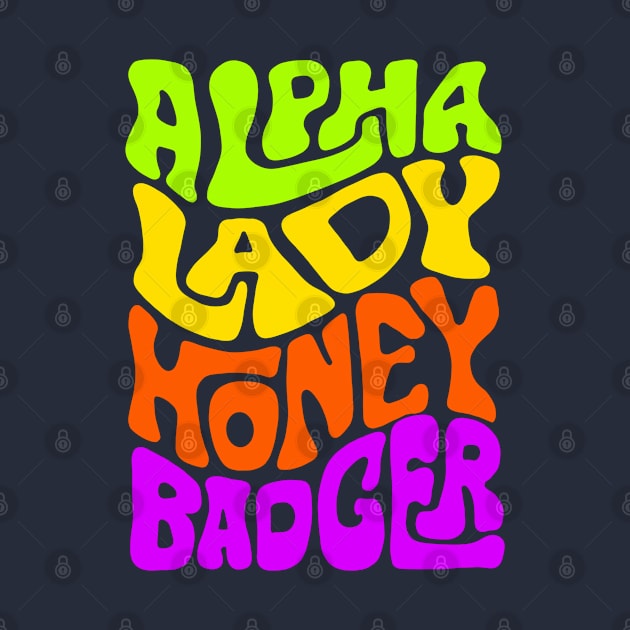 Alpha Lady Honey Badger Word Art by Slightly Unhinged