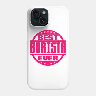 Best Barista Ever Phone Case