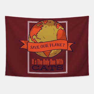 Save our planet it's the only one with cats Tapestry