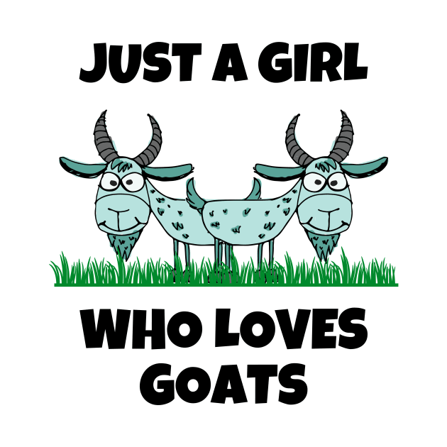 Just A Girl Who Loves Goats by Funnin' Funny