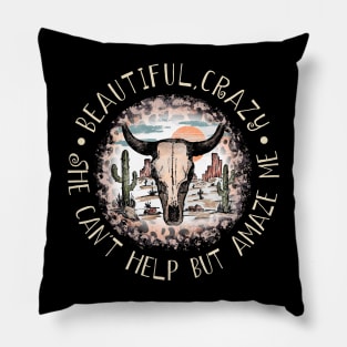 Beautiful, Crazy She Can't Help But Amaze Me Leopard Bull Cactus Pillow