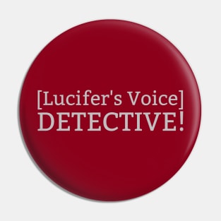 [Lucifer's Voice] DETECTIVE! Pin