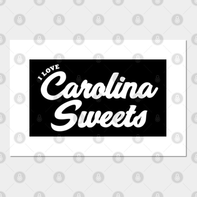 I Love Carolina Sweets Carolina Sweets Posters And Art Prints Teepublic