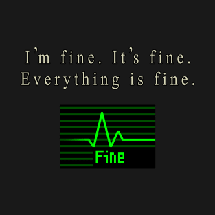 I'm Fine T-Shirt