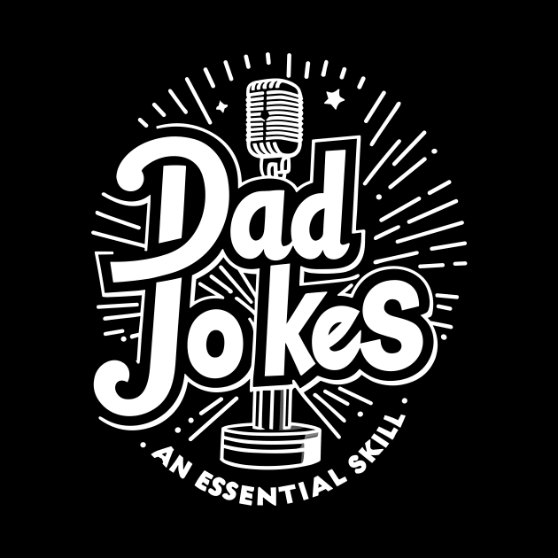 Dad Jokes an Essential Skill by Francois Ringuette