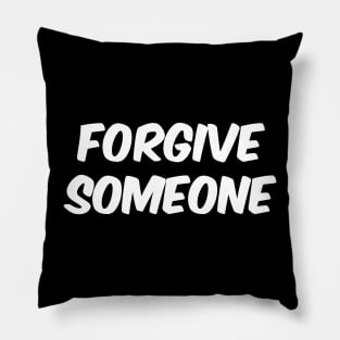 Forgive Someone, Inspirational Quote Message Positive Saying Pillow