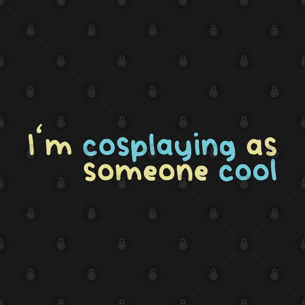 I'm cosplaying as someone cool (Teal and lemon) by Fairytale Tees