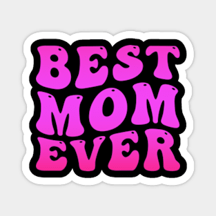 Best Mom Ever Mother's Day Gift Magnet