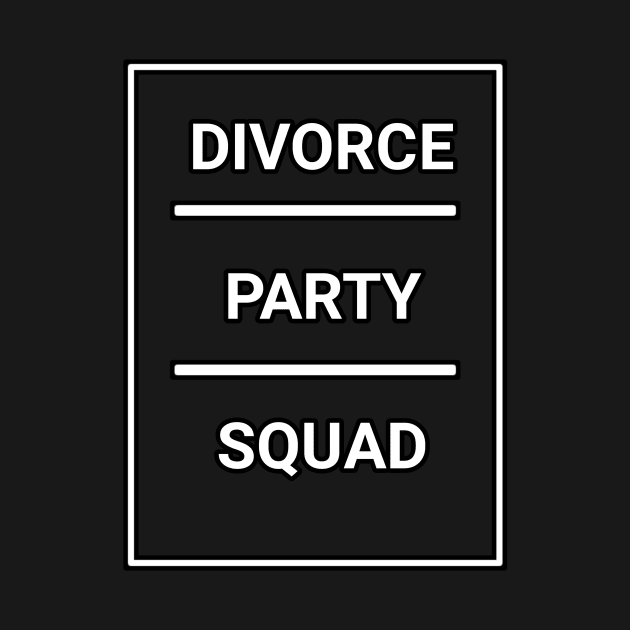 Divorce party squad by aboss