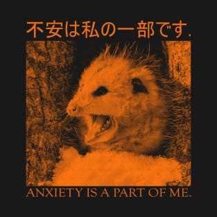 Opossum - Anxiety is a part of me T-Shirt