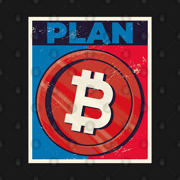 Plan B Bitcoin BTC - My Retirement Plan - Blockchain Apparel by mikels