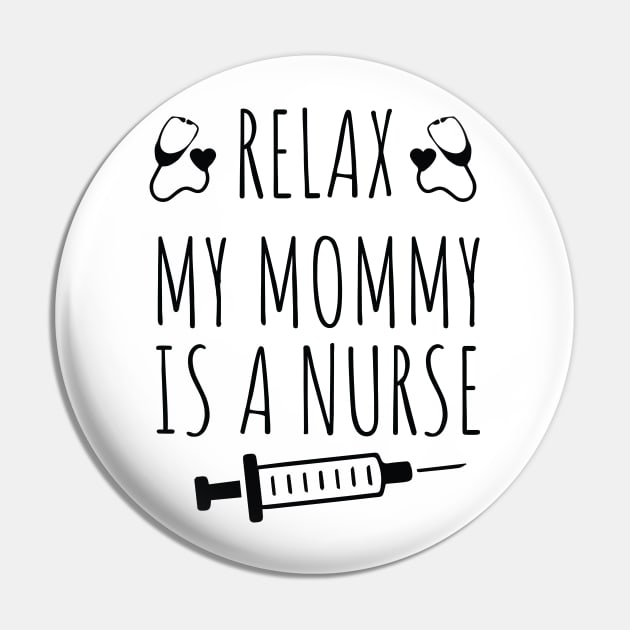 Funny Relax My Mommy is a Nurse Gift / Nurse Baby Gift / Mom Baby Gift / Christmas Gift Nurse Pin by WassilArt