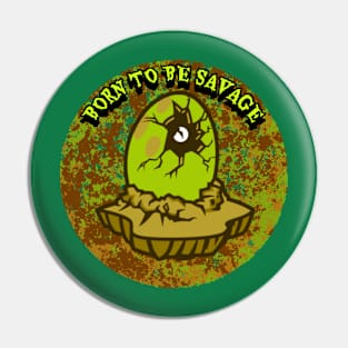 Born To Be Savage Pin