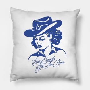 Even Cowgirls Get The Blues Pillow